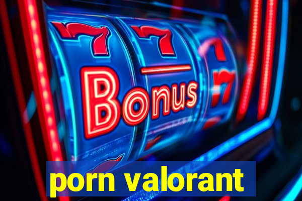 porn valorant